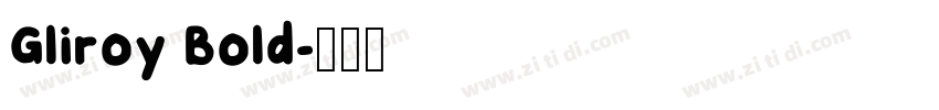 Gliroy Bold字体转换